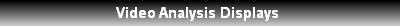 Video Analysis Displays 